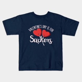 Valentine's day is for SUCKERS Kids T-Shirt